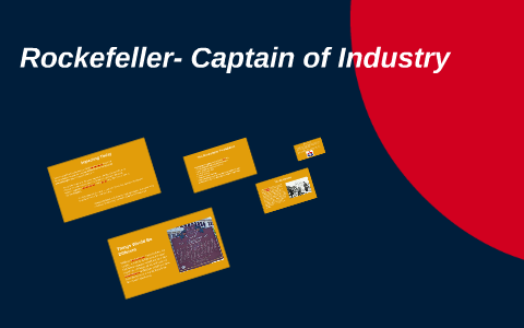 Rockefeller- Captain of Industry by Gracie Marino on Prezi