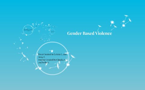 what is gender based violence? by Leticia Lauriano on Prezi