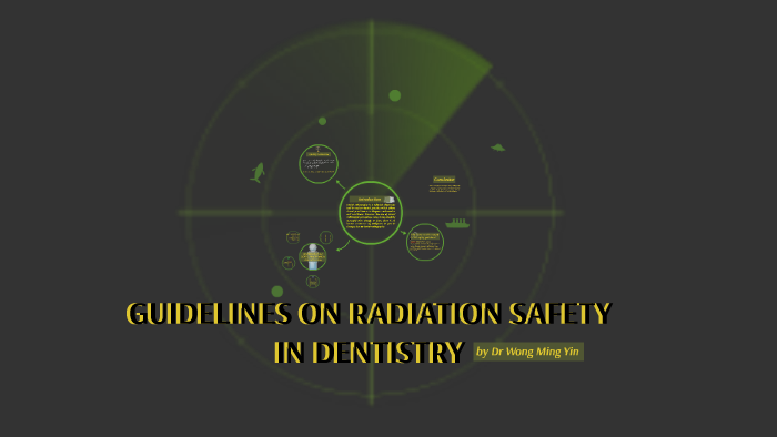 GUIDELINES ON RADIATION SAFETY IN DENTISTRY By Ming Yin Wong On Prezi