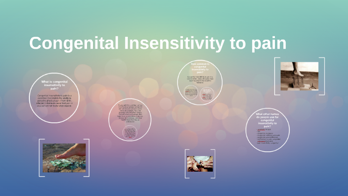 Congenital Insensitivity to pain by Amy Vila on Prezi