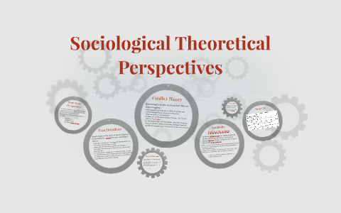 Sociological Theoretical Perspectives by Sonia Radi on Prezi