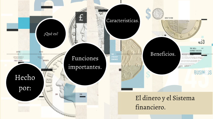 El dinero y el sistema financiero. by Adilene Orozco. on Prezi