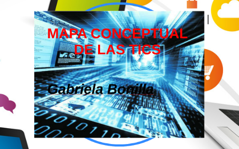 MAPA CONCEPTUAL DE LAS TICS by Gaby Bonilla on Prezi