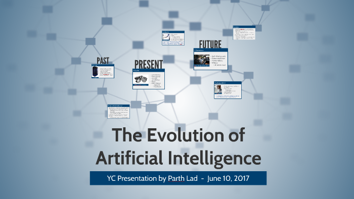 The Evolution of Artificial Intelligence by Parth Lad on Prezi