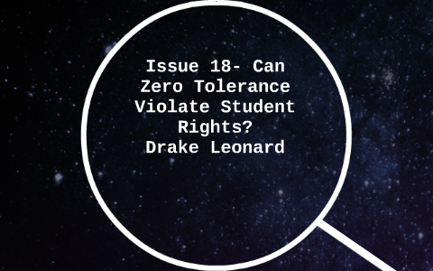 Issue 18- Can Zero Tolerance Violate Student Rights? by Drake Leonard ...