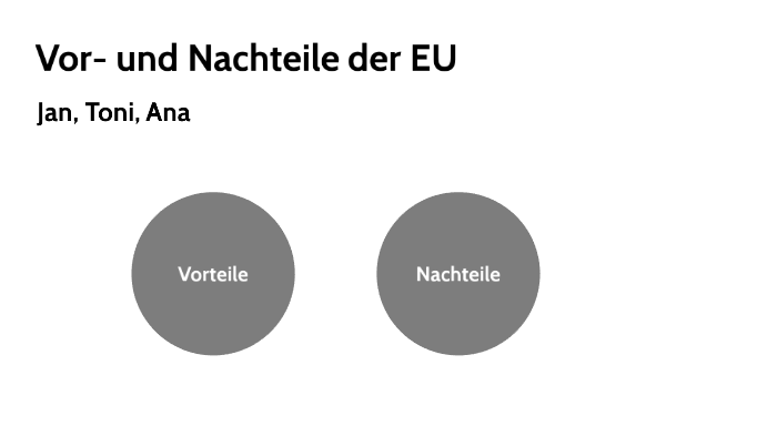Vor Und Nachteile Der Eu Vor- und Nachteile der EU by ana radosevic on Prezi