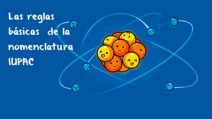 Cuales Son Las Reglas De La Iupac prezi.com