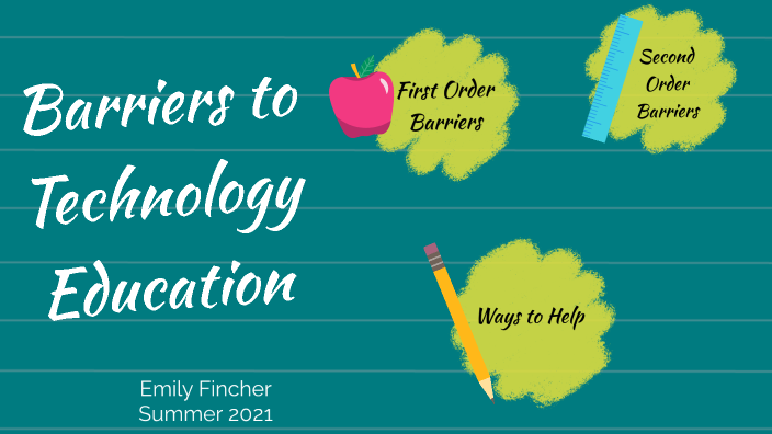 Barriers to Technology Education by Emily Fincher on Prezi