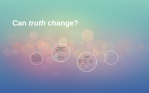 can truth change essay