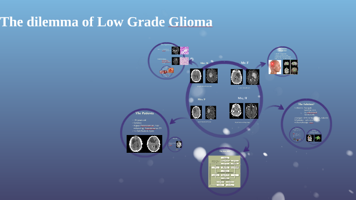 The dilemma of Low Grade Glioma by Sumit Jhas on Prezi