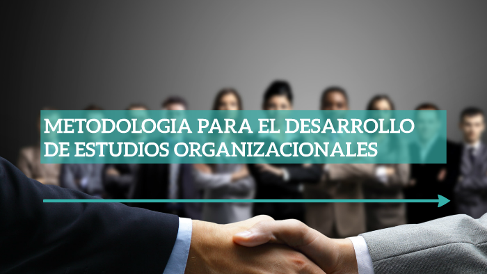 METODOLOGIA PARA EL DESARROLLO DE ESTUDIOS ORGANIZACIONALES by ...