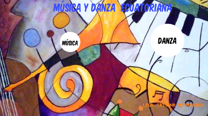 MÚSICA Y DANZA ECUATORIANA by Tatiana ALTAMIRANO on Prezi