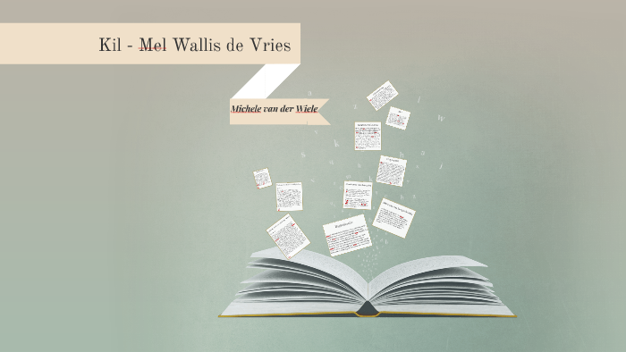 Kil - Mel Wallis de Vries by Michele van der Wiele on Prezi