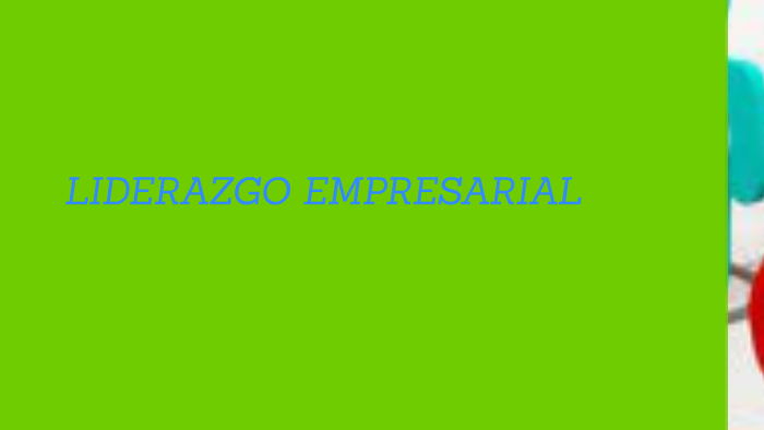 LIDERAZGO EMPRESARIAL by luis angel cornejo quiroz on Prezi