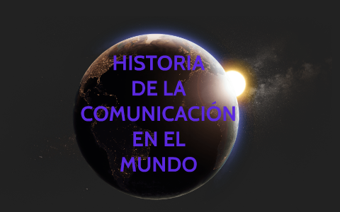 HISTORIA DE LA COMUNICACIÓN EN EL MUNDO by Soffia Linares