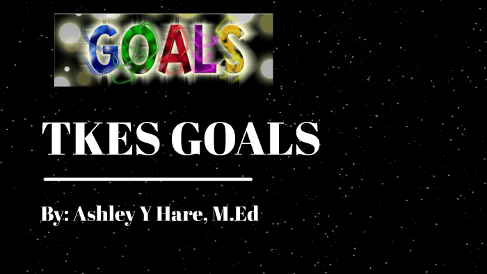 tkes-goals-2017-2018-by-ashley-donaldson-hare