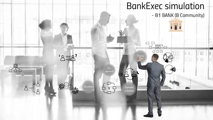 B1 Bank Simulation - BankExec by hannie hoang on Prezi