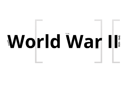 World War II by Karen Cooper on Prezi