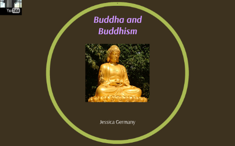 Buddha and Buddhism by Jessica Germany on Prezi