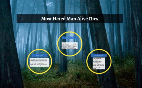 Most Hated Man Alive Dies by Isabella Marshall on Prezi