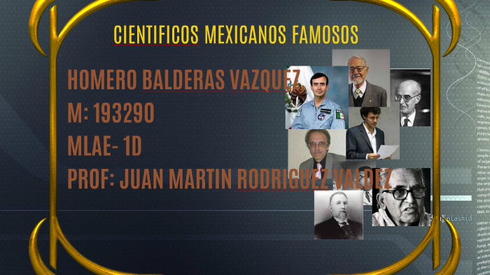 CIENTIFICOS MEXICANOS FAMOSOS by on Prezi