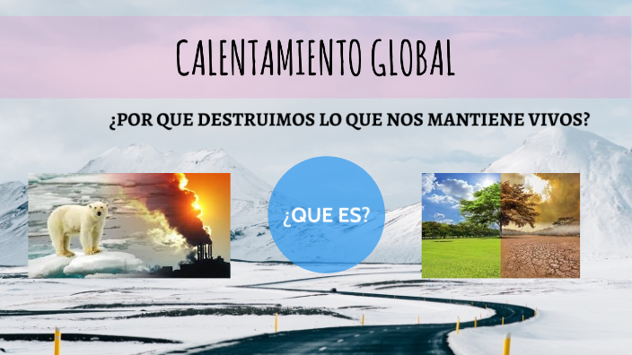 CALENTAMIENTO GLOBAL by Arely Daniel on Prezi