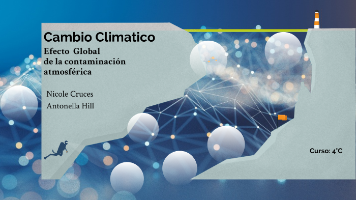 Cambio Climaticoy Calentamiento Global by Nicole Cruces on Prezi
