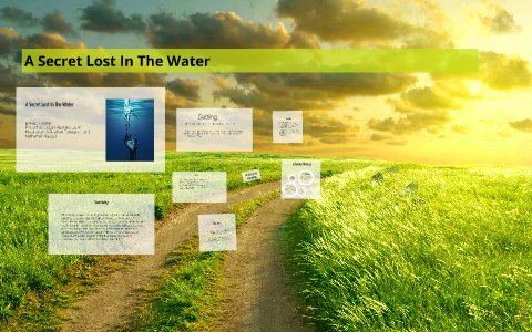 A Secret Lost In The Water by sebastiajn famiglietti on Prezi