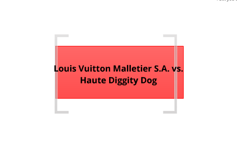 Louis Vuitton Malletier S.A. v. Haute Diggity Dog by Shad Morris on Prezi Next
