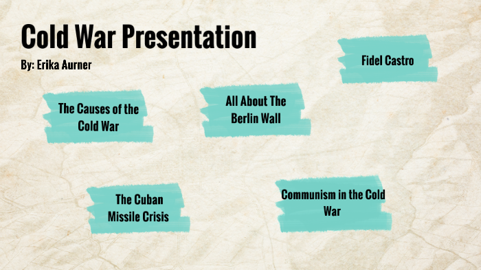 Cold War Presentation-Erika Aurner by Erika Aurner on Prezi