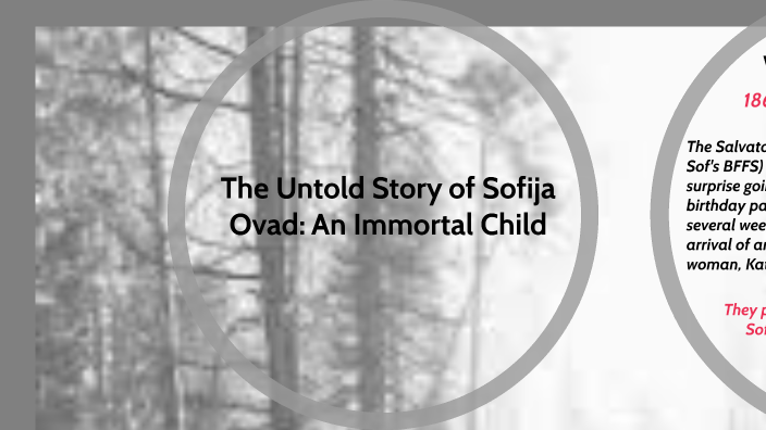 The Untold Story of Sofija: An Immortal Child by Raven Baxter on Prezi