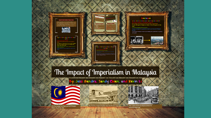 The Impact of Imperialism in Malaysia by kevin li on Prezi