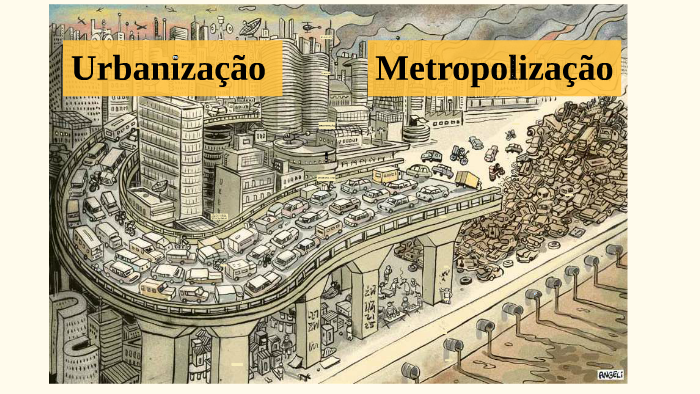 URBANIZAÇÃO e METROPOLIZAÇÃO by Sergio Ricardo Santos on Prezi