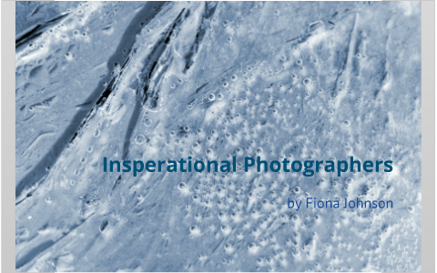 Insperational Photographers by Fiona Johnson on Prezi