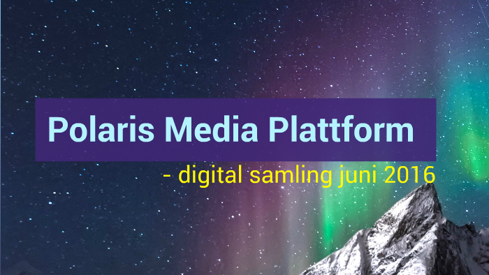 Polaris Media Plattform By Ola Skriubakken On Prezi