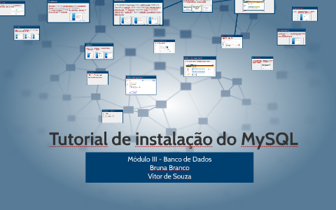 Tutorial de instalação do MySQL by Vitor Souza on Prezi