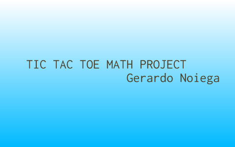 TIC TAC TOE MATH PROJECT by Gerardo Noriega