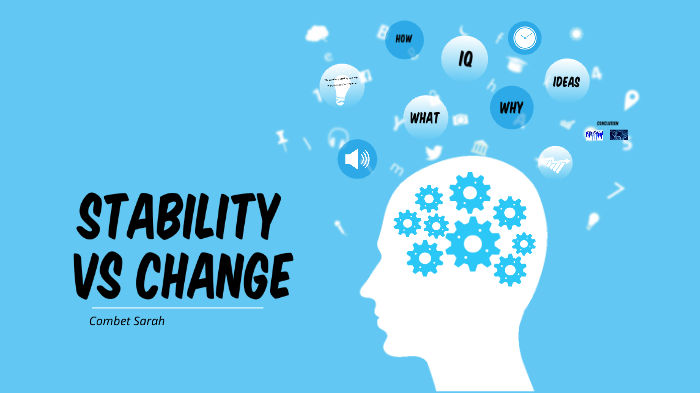 Stability Vs Change By Sarah Combet On Prezi