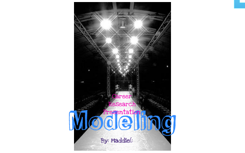 Career Modeling. by Maddie H on Prezi