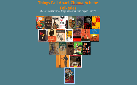 Things Fall Apart by Chinua Achebe: Folktales by Bryan Huerta on Prezi