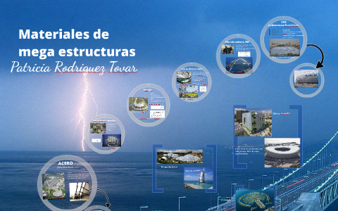 Materiales de mega estructuras by Patricia Rodriguez on Prezi