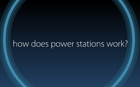 how do power stations work? by Mathias K on Prezi