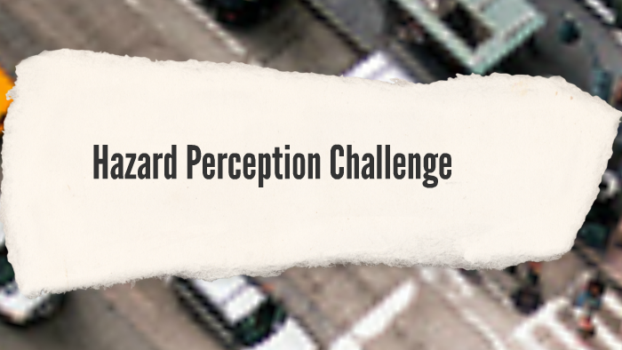 Hazard Perception Challenge by Francisco Yevenes on Prezi
