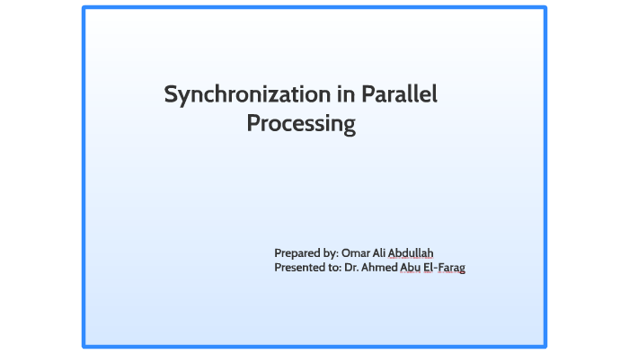 Synchronization in Parallel Processing by Omar Ali on Prezi