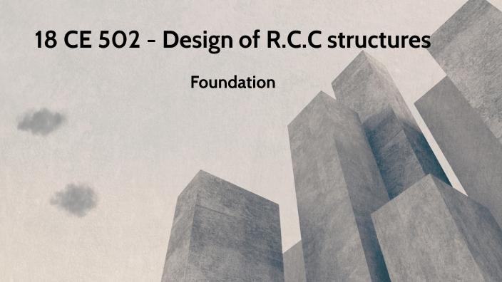 18CE502-Design of RCC structures by DHIVYABHARATHI S on Prezi