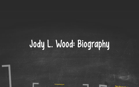 Jody L. Wood: Biography by Jody Wood