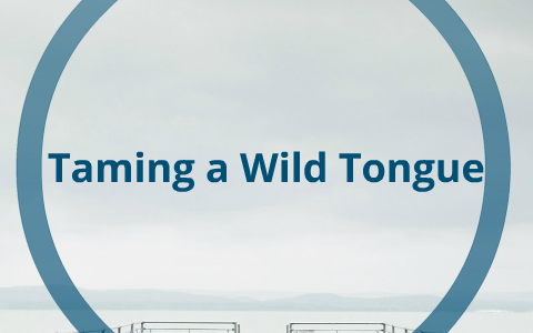 how to tame a wild tongue essay