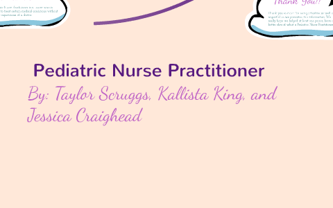 Pediatric Nurse Practitioner by Jessica Craighead on Prezi
