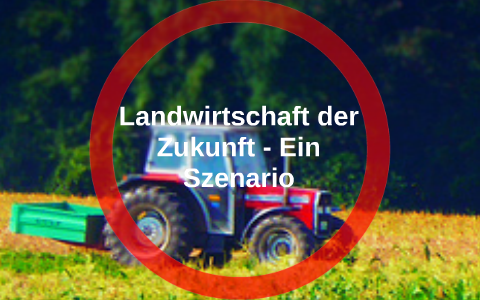 Entwicklung der Landwirtschaft by Thomas Gröger on Prezi