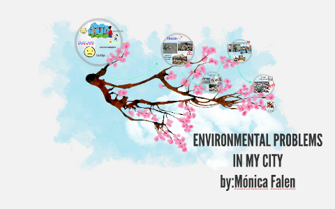 ENVIRONMENTAL PROBLEMS IN MY CITY by Mónica Falen Jiménez on Prezi